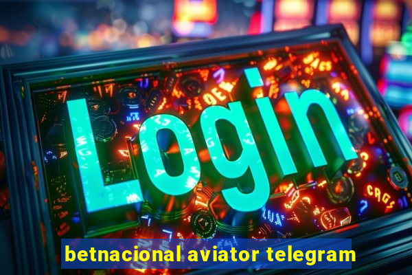 betnacional aviator telegram